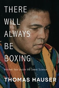 There Will Always Be Boxing: Another Year Inside The Sweet Science