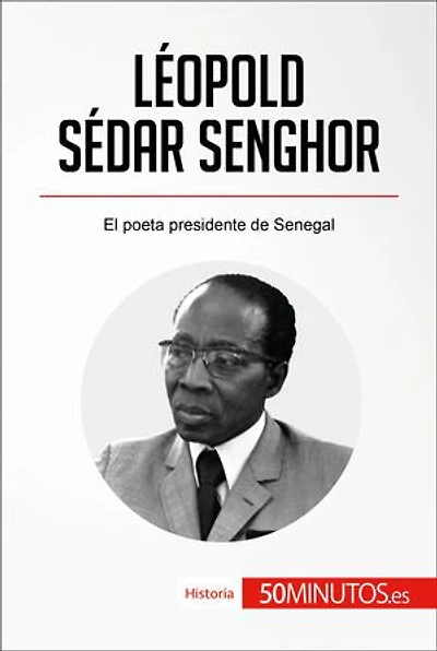 Léopold Sédar Senghor: El poeta presidente de Senegal