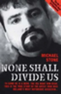 None Shall Divide Us: To Some He is a Hero. The IRA Want Him Dead. This is the True Story of the Artist Who Was Ireland's Most Notorious Assassin