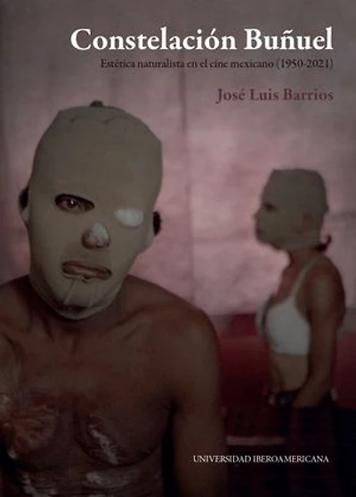 Constelación Buñuel: Estética naturalista en el cine mexicano (1950-2021)