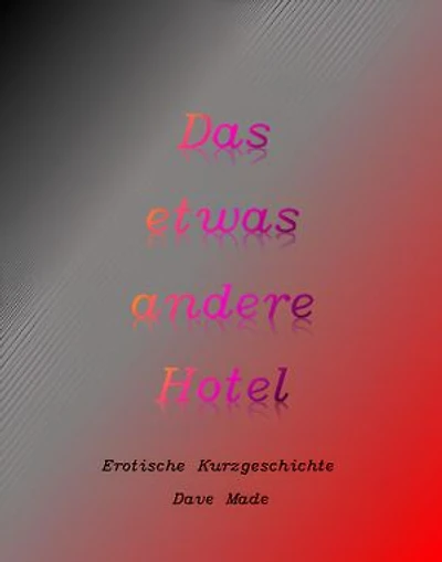 Das etwas andere Hotel: Erotische Kurzgeschichte