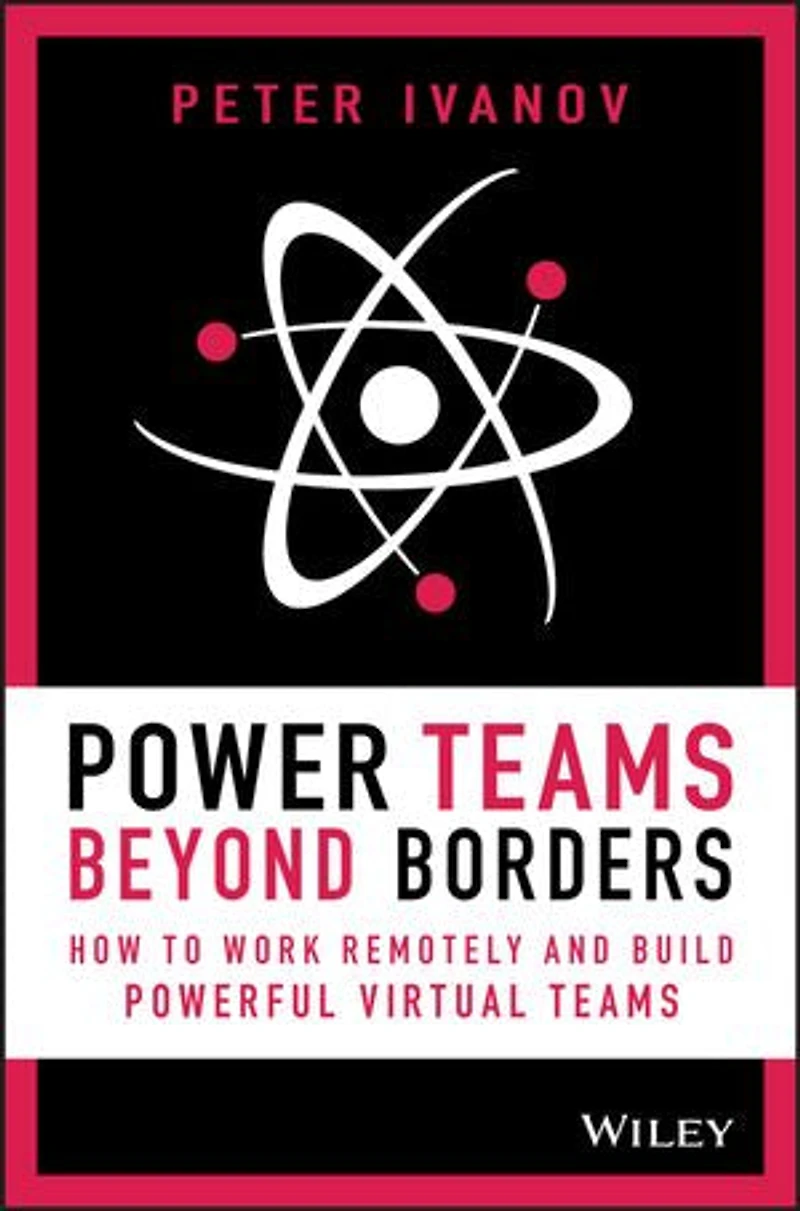 Power Teams Beyond Borders: How to Work Remotely and Build Powerful Virtual