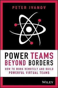 Power Teams Beyond Borders: How to Work Remotely and Build Powerful Virtual