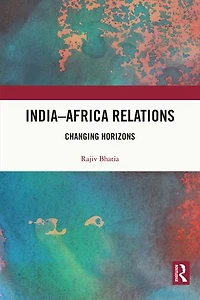 India-Africa Relations: Changing Horizons