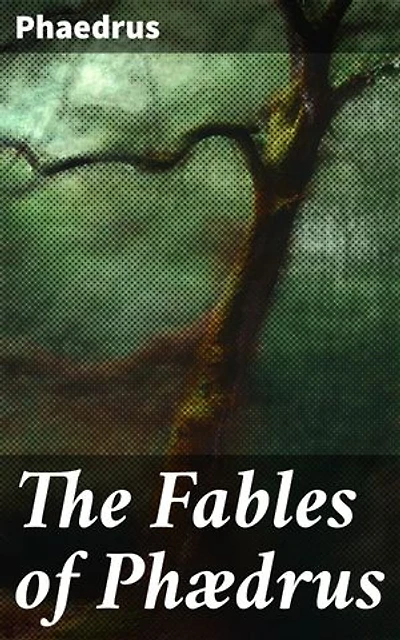 The Fables of Phædrus: Enriched edition. Literally translated into English prose with notes