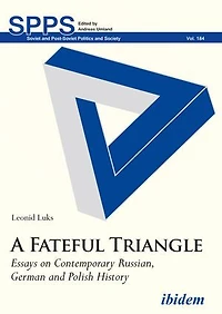 A Fateful Triangle: Essays on Contemporary Russian, German, and Polish History
