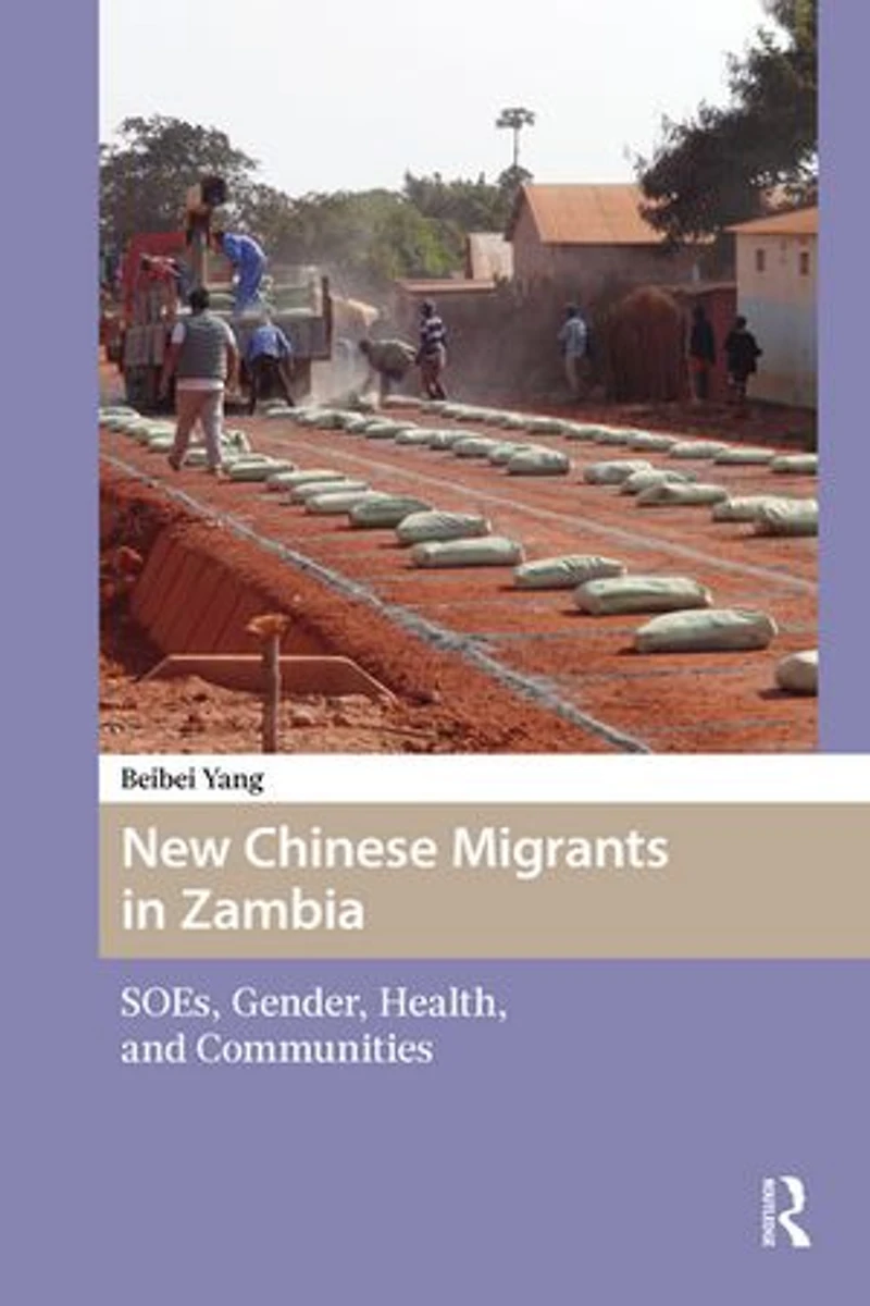 New Chinese Migrants Zambia: SOEs, Gender, Health, and Communities