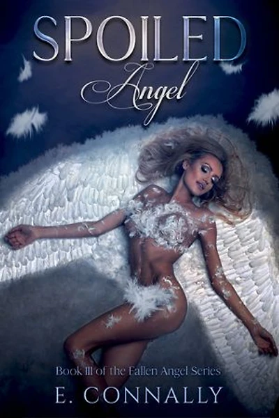 Spoiled Angel: Fallen Angels, #3