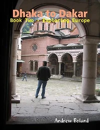 Dhaka to Dakar: Book Two - Exploring Europe