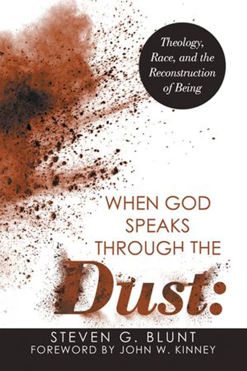 When God Speaks Through the Dust:: Theology, Race, and the Reconstruction of Being
