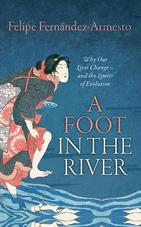 A Foot the River: Why Our Lives Change - and Limits of Evolution