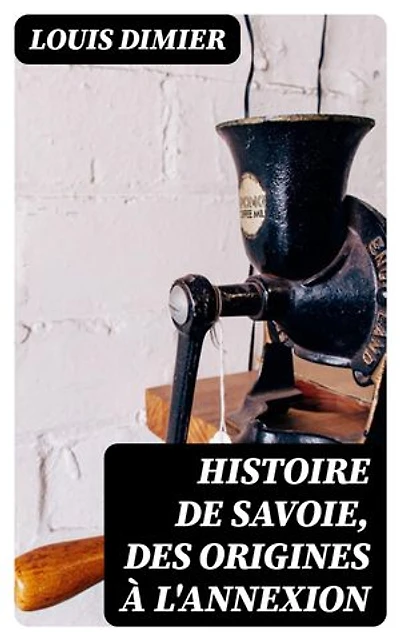 Histoire de Savoie, des origines à l'annexion