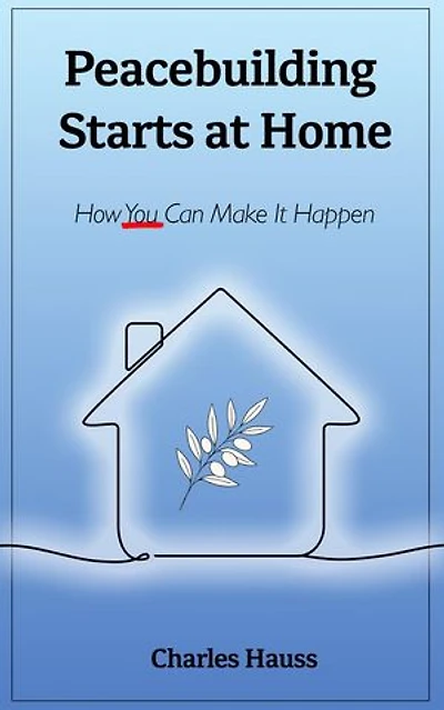 Peacebuilding Starts At Home: How You Can Make It Happen