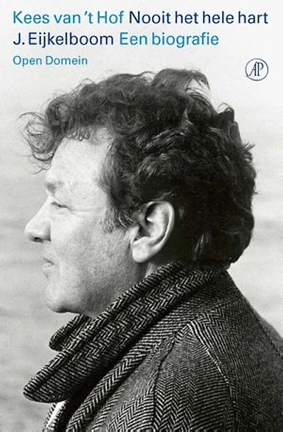 Nooit het hele hart: J. Eijkelboom. Een biografie