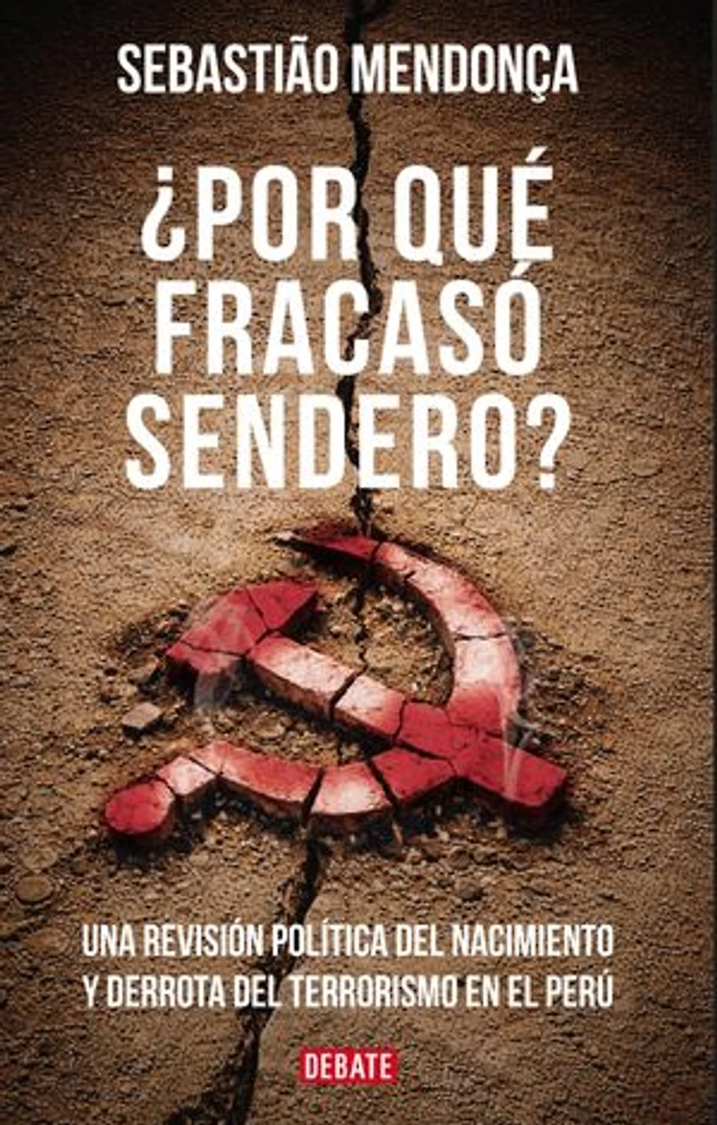 ¿Por qué fracasó Sendero?: Una revisión política del nacimiento y derrota del terrorismo en el Perú