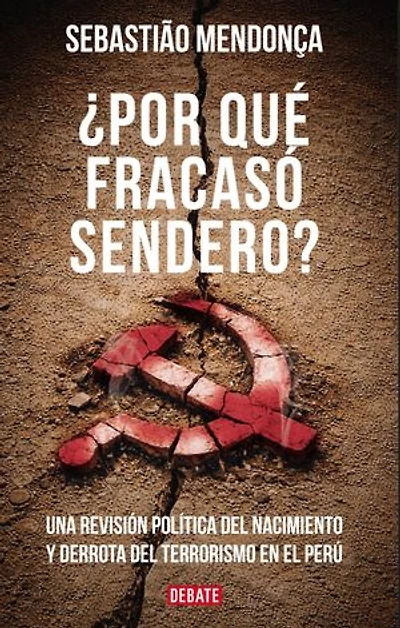 ¿Por qué fracasó Sendero?: Una revisión política del nacimiento y derrota del terrorismo en el Perú