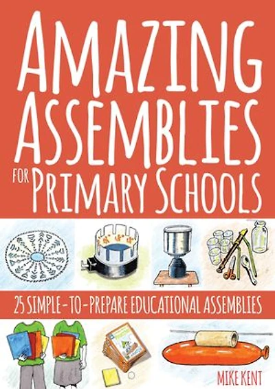 Amazing Assemblies for Primary Schools: 25 Simple-to-Prepare Educational Assemblies