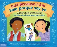 Just Because I Am / Solo porque soy yo: A Child's Book of Affirmation / Un libro de afirmaciones para niños
