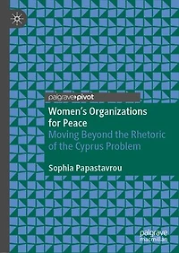 Women's Organizations for Peace: Moving Beyond the Rhetoric of Cyprus Problem