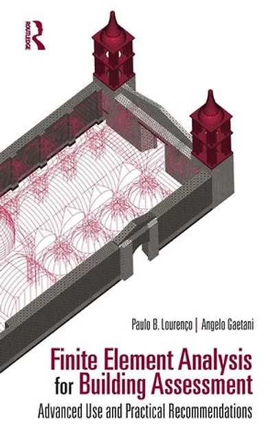 Finite Element Analysis For Building Assessment: Advanced Use And Practical Recommendations