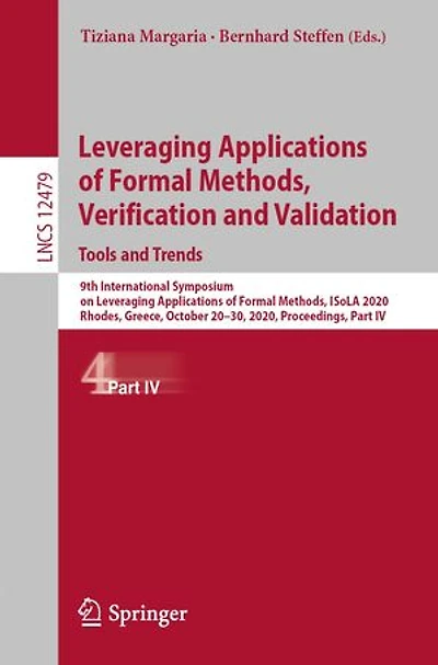 Leveraging Applications of Formal Methods, Verification and Validation: Tools Trends: 9th International Symposium on ISoLA 2020, Rhodes, Greece, October 20-30, Proceedings, Part IV