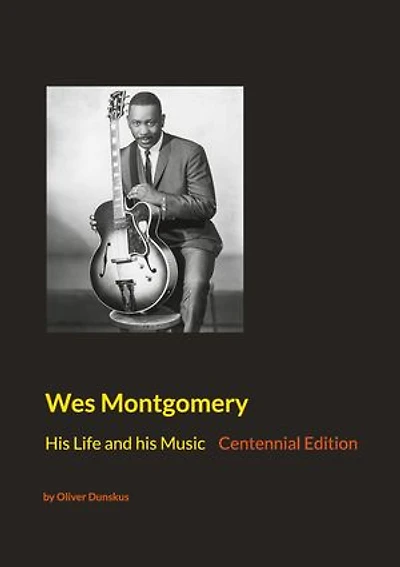 Wes Montgomery: his Life and Music
