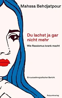Du lachst ja gar nicht mehr: Wie Rassismus krank macht