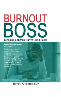 Burnout Boss: Lead Like a Human, Thrive Like a Rebel: Leadership nearly cost me myself. Not because I wasn’t capable. But because I had bought into a lie —