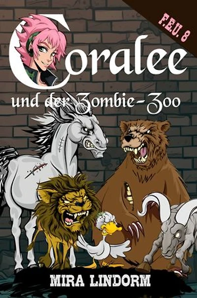 Coralee und der Zombie-Zoo: F.E.U. 8
