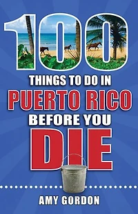 100 Things to Do Puerto Rico Before You Die