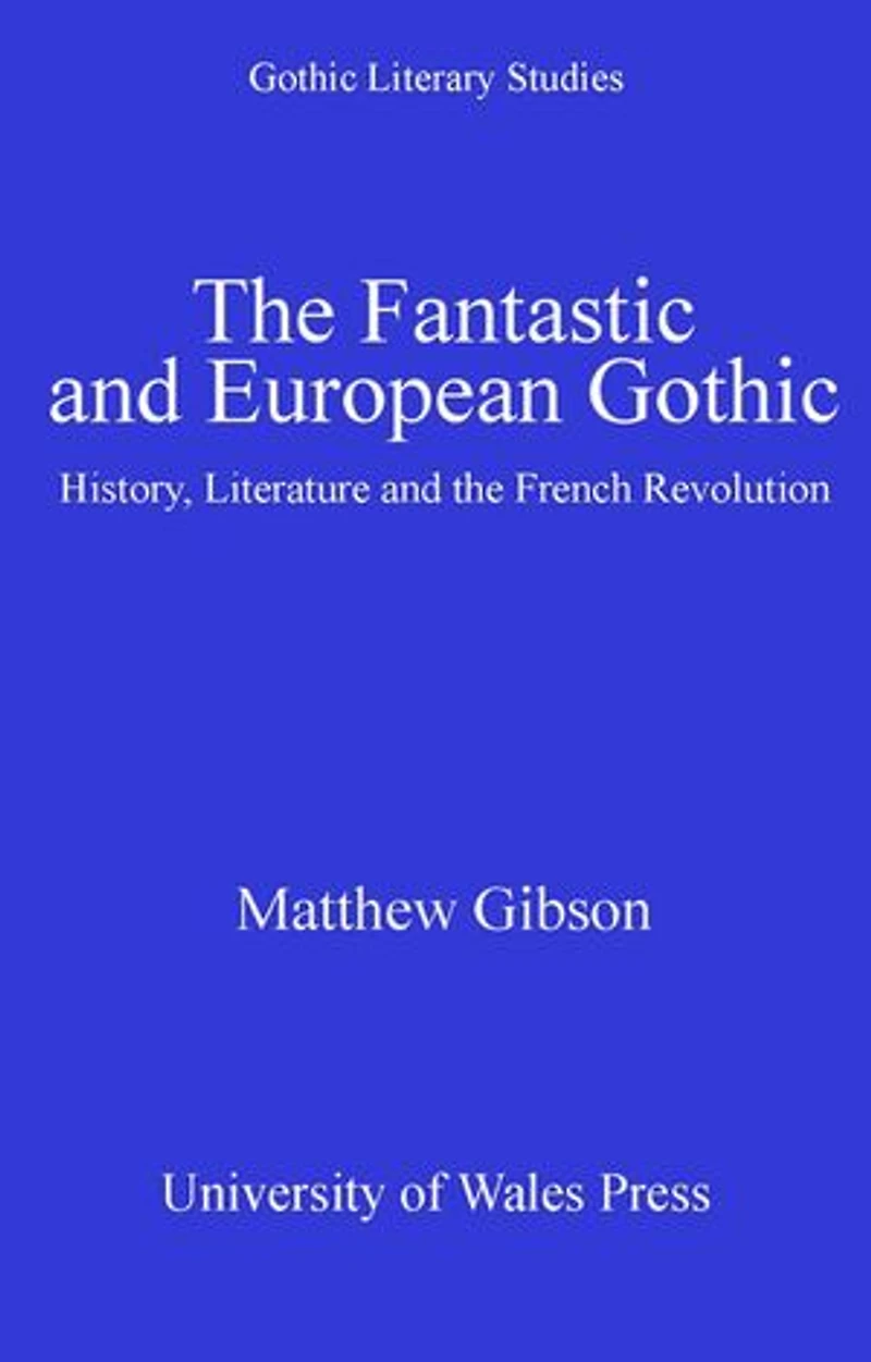 the Fantastic and European Gothic: History, Literature French Revolution