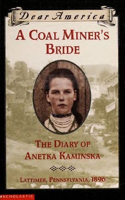 A Coal Miner's Bride: the Diary of Anetka Kaminska (Dear America)