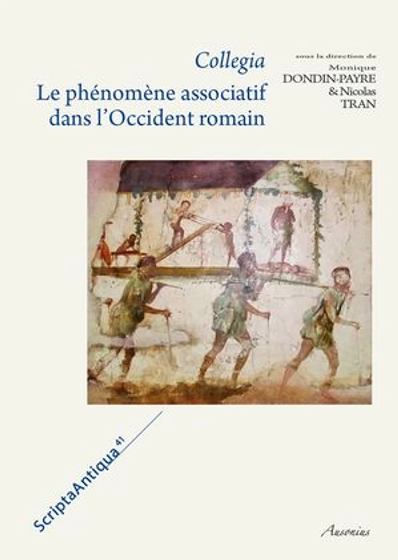 Collegia: Le phénomène associatif dans l'Occident romain