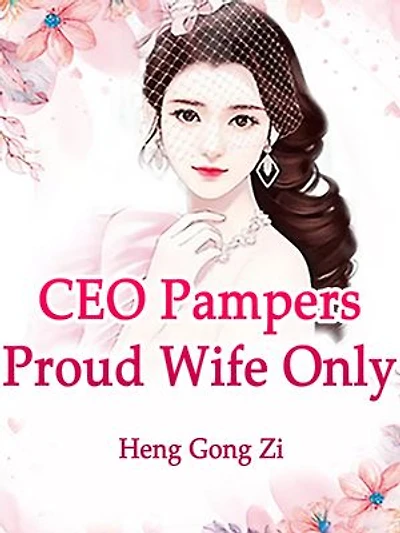 CEO Pampers Proud Wife Only: Volume