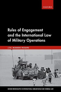 Rules of Engagement and the International Law Military Operations