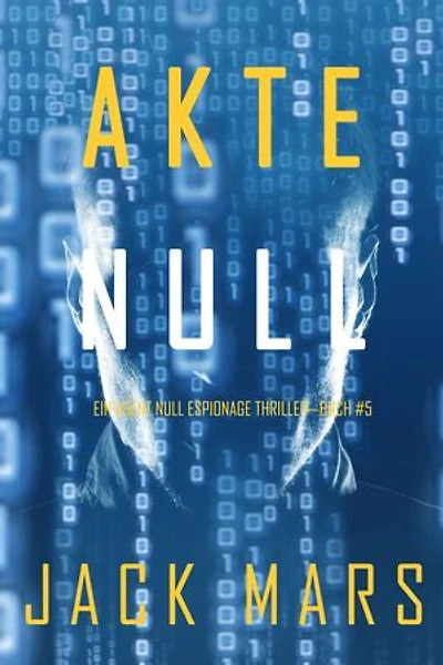 Akte Null (Ein Agent Null Spionage-Thriller—Buch #5)