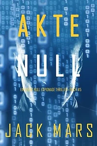 Akte Null (Ein Agent Null Spionage-Thriller—Buch #5)