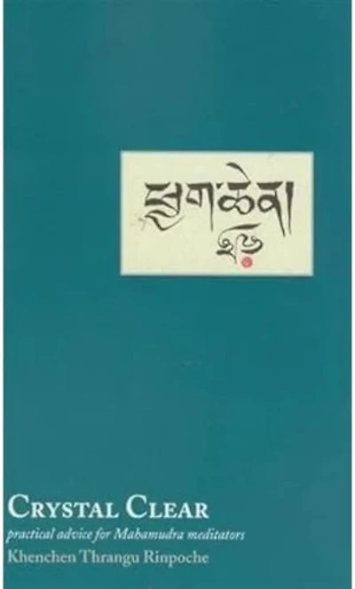 Crystal Clear: Practical Advice for Mahamudra Meditators
