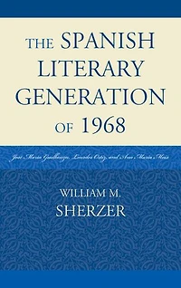 The Spanish Literary Generation of 1968: Jose Maria Guelbenzu, Lourdes Ortiz, and Ana Moix