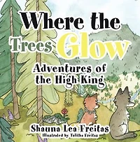 Adventures of the High King: Where Trees Glow