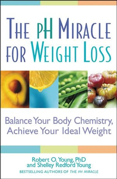 The pH Miracle for Weight Loss: Balance Your Body Chemistry, Achieve Ideal