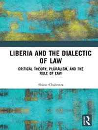 Liberia And The Dialectic Of Law: Critical Theory, Pluralism, Rule Law
