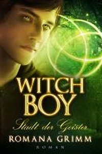 Witch Boy - Stadt der Geister: Witch Boy, #1