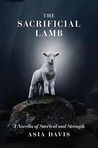 The Sacrificial Lamb: A Novella of Survival and Strength
