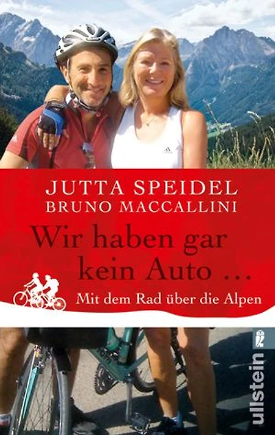 Wir haben gar kein Auto ...: Mit dem Rad über die Alpen