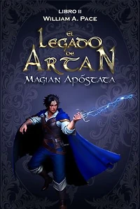 El Legado de Artan: Magian Apóstata: El Legado de Artan, #2