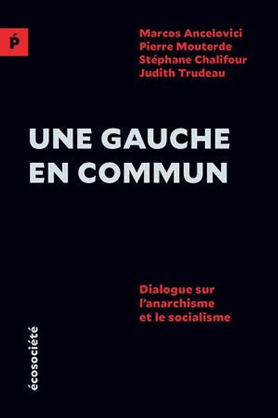 Une gauche en commun: Dialogue sur l'anarchisme et le socialisme