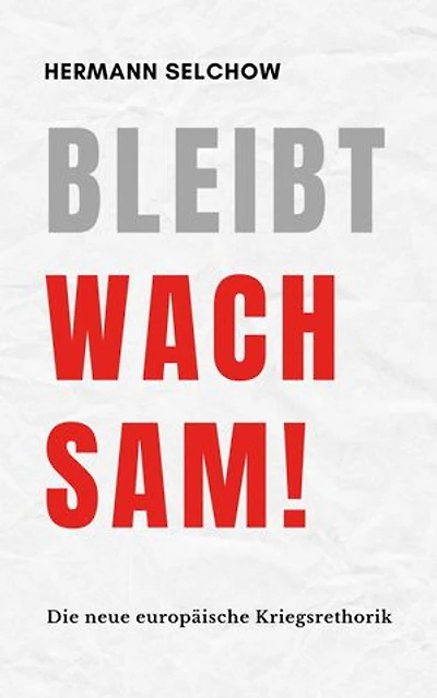 Bleibt wachsam! Die neue europäische Kriegsrhetorik