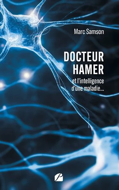 Docteur Hamer: et l'intelligence d'une maladie...