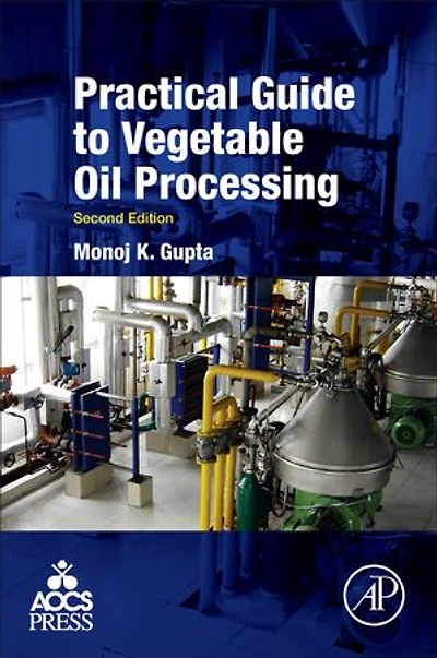 Practical Guide To Vegetable Oil Processing